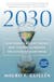 2030: How Today's Biggest Trends Will Collide and Reshape the Future of Everything