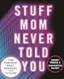 Book cover of Stuff Mom Never Told You
