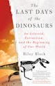 Riley Black: The Last Days of the Dinosaurs