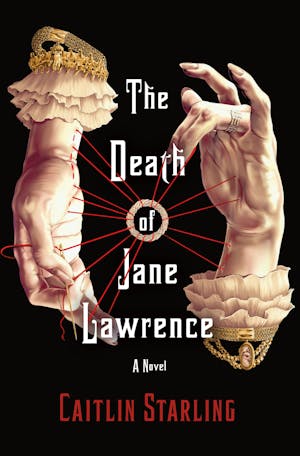 The Death of Jane Lawrence book cover. A pair of woman's hands holding red thread that has been sewn into the wrists, the needle is held in between two fingers set against a black background. 