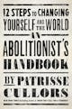 Patrisse Cullors: An Abolitionist’s Handbook