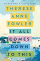 Therese Anne Fowler: It All Comes Down to This