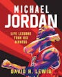 Book cover of Michael Jordan: Life Lessons from His Airness