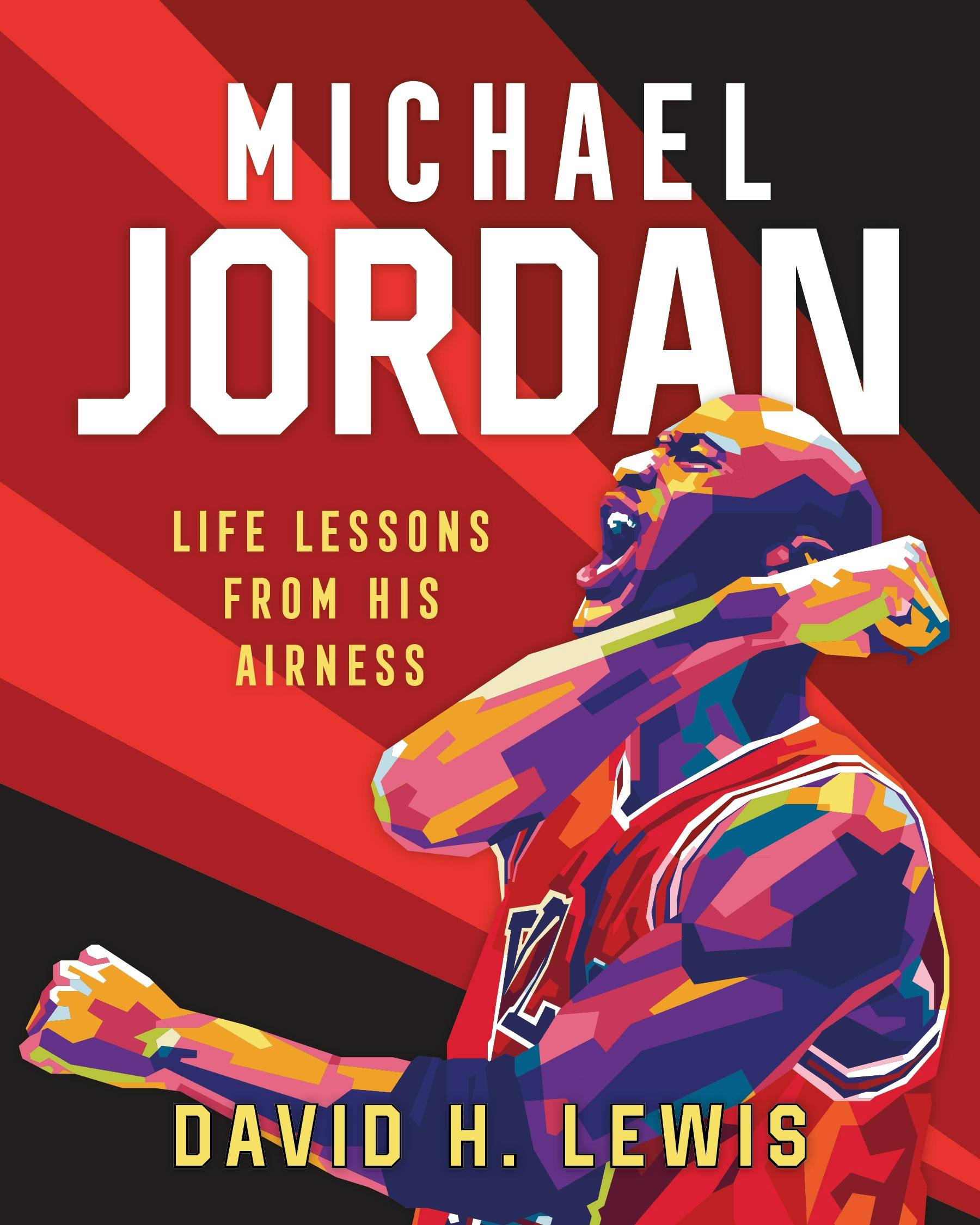 Michael Life Lessons from His Airness