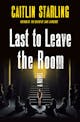 Caitlin Starling – Last to Leave the Room