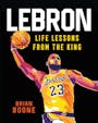 Book cover of LeBron: Life Lessons from the King