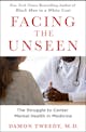 Damon Tweedy, M.D.: Facing the Unseen