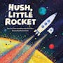 Book cover of Hush, Little Rocket