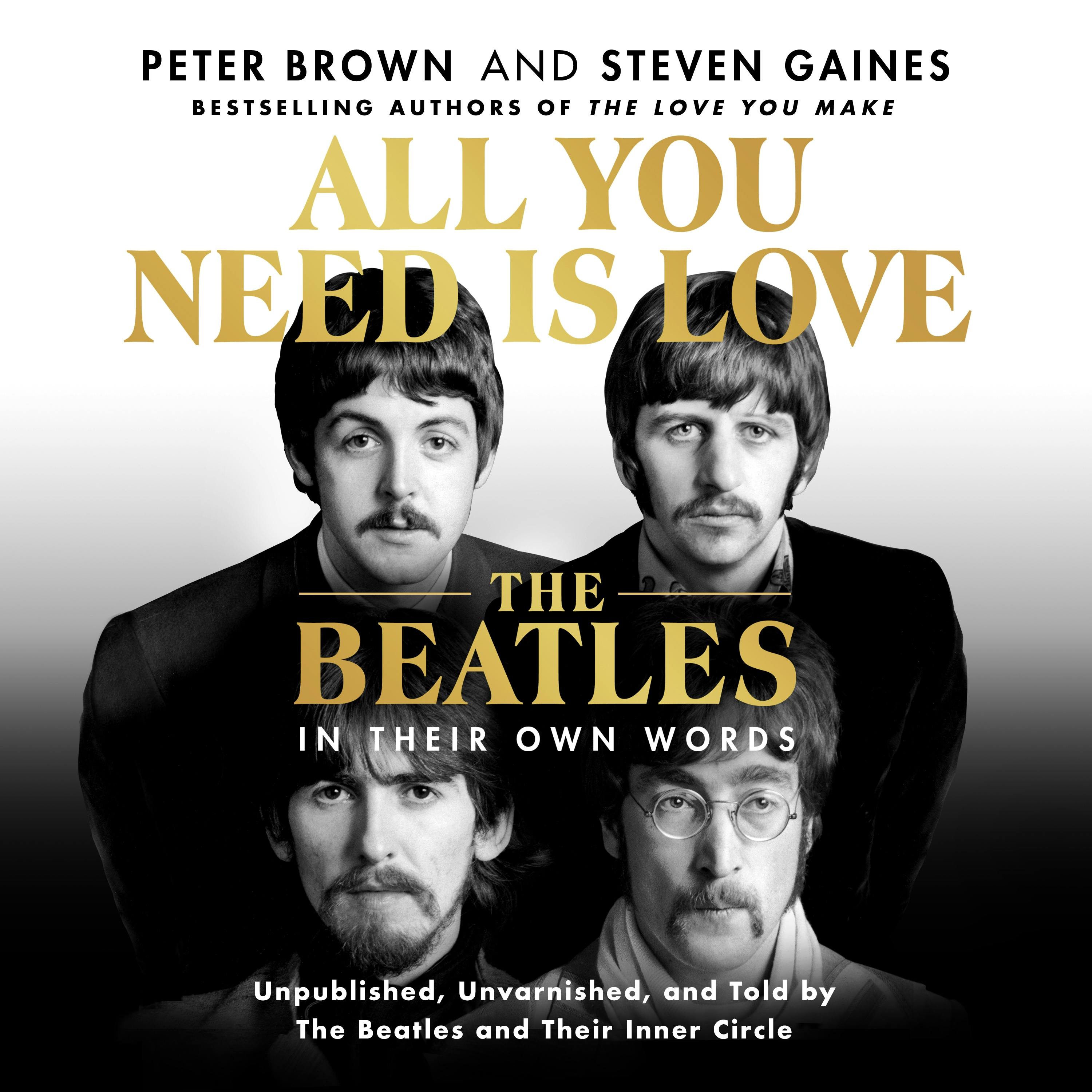 All You Need Is Love: The Beatles in Their Own Words by Peter Brown, Steven  Gaines - Audiobook 