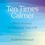 Ten Times Calmer