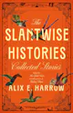 Alix E. Harrow: The Slantwise Histories