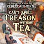 Can't Spell Treason Without Tea