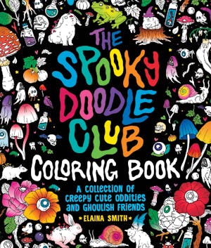 The Spooky Doodle Club Coloring Book: A Collection Of Creepy Cute