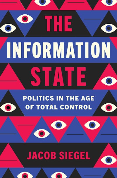 The Information State by Jacob Siegel