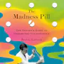 Book cover of The Madness Pill