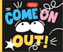 Book cover of Come On Out!