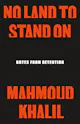 Mahmoud Khalil: No Land to Stand On