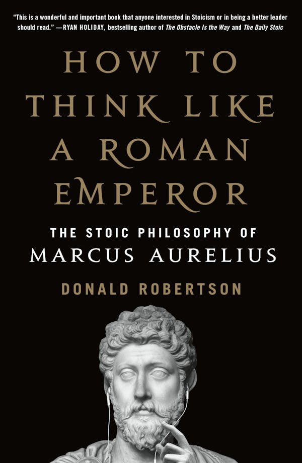 How to Think Like a Roman Emperor by Donald J. Robertson