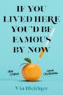 Book cover of If You Lived Here You'd Be Famous by Now