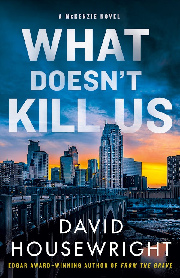 What Doesn’t Kill Us by  David Housewright