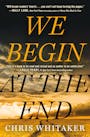 Book cover of We Begin at the End