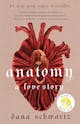 Dana Schwartz: Anatomy: A Love Story