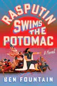 Ben Fountain: Rasputin Swims the Potomac