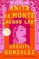 Xochitl Gonzalez: Anita de Monte Laughs Last