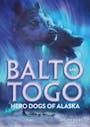 Book cover of Balto and Togo: Hero Dogs of Alaska