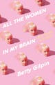 Betty Gilpin: All the Women in My Brain
