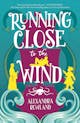 Alexandra Rowland: Running Close to the Wind