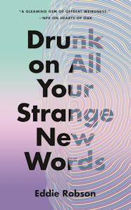 Drunk On All Your Strange New Words