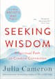 Julia Cameron: Seeking Wisdom