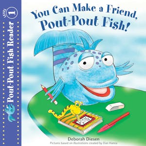 You Can Make a Friend, Pout-Pout Fish!