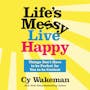 Book cover of Life's Messy, Live Happy