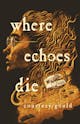 Courtney Gould: Where Echoes Die