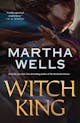 Martha Wells: Witch King