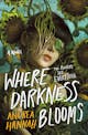Andrea Hannah: Where Darkness Blooms