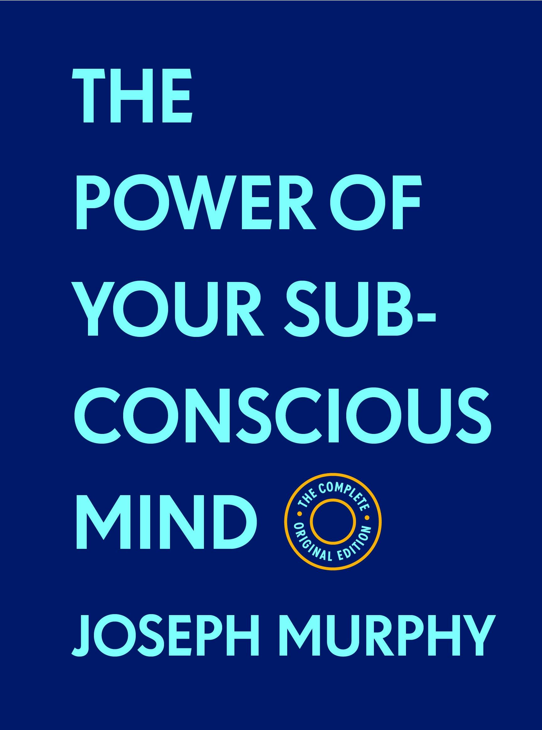 The Power of Your Subconscious Mind: Unlock the Secrets Within : Murphy,  Joseph: : Books