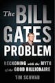 Tim Schwab: The Bill Gates Problem