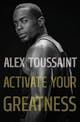 Alex Toussaint: Activate Your Greatness