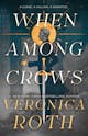 Veronica Roth: When Among Crows
