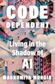 Madhumita Murgia: Code-Dependent