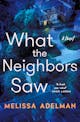 Melissa Adelman: What the Neighbors Saw