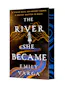 The River She Became