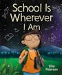 Book cover of School Is Wherever I Am