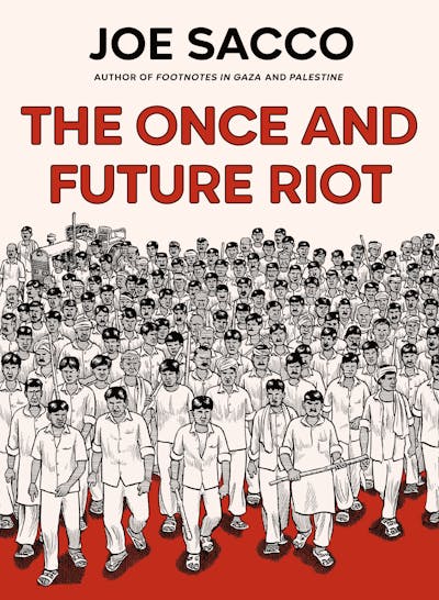 The Once and Future Riot by Joe Sacco