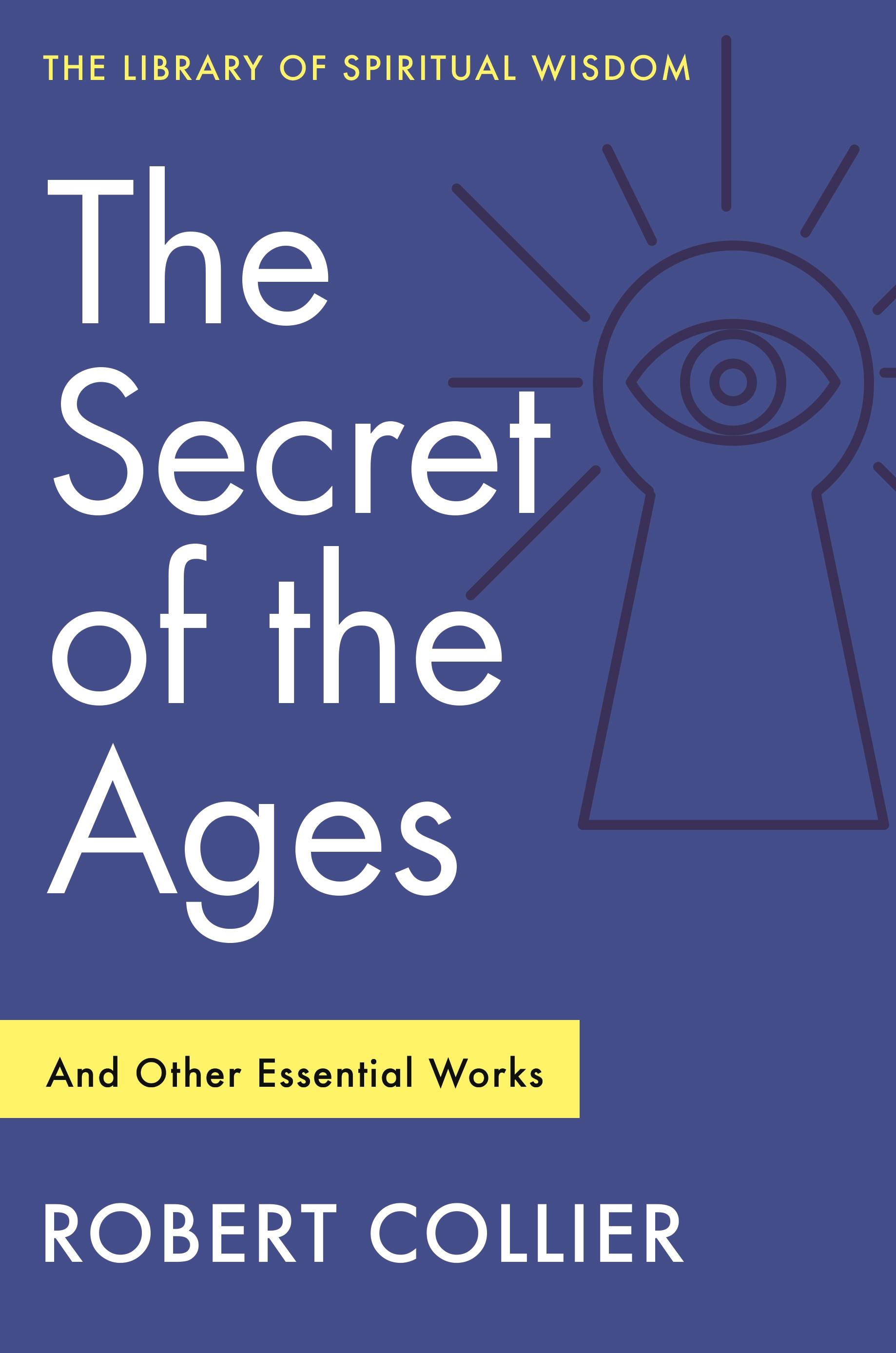 Describes for The Secret of the Ages: And Other Essential Works by authors