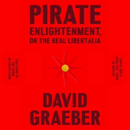 PIRATE ENLIGHTENMENT,<br>OR THE REAL LIBERTALIA