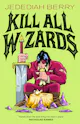 Jedediah Berry: Kill All Wizards